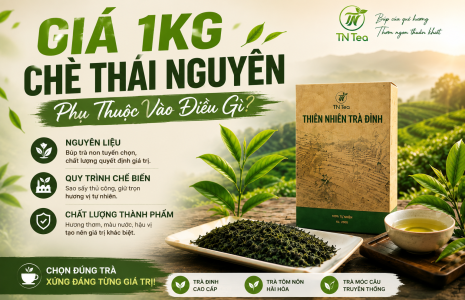 Giá 1kg Chè Thái Nguyên Phụ Thuộc Vào Điều Gì